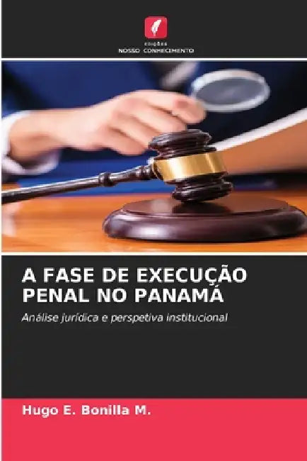 A Fase de Execução Penal No Panamá by Hugo E. Bonilla M.