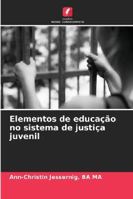 Elementos de educação no sistema de justiça juvenil by Ba Ma Ann-Christin Jessernig
