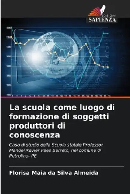 La scuola come luogo di formazione di soggetti produttori di conoscenza by Florisa Maia Da Silva Almeida