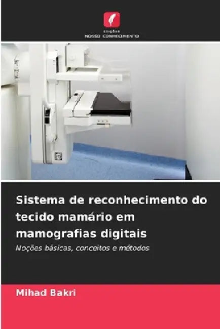 Sistema de reconhecimento do tecido mamário em mamografias digitais by Mihad Bakri