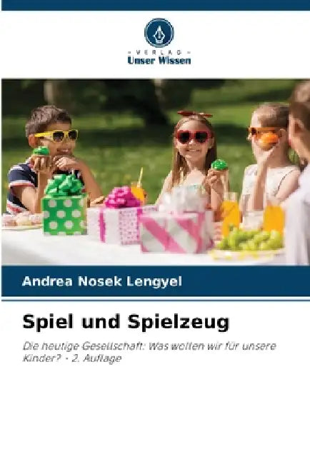 Spiel und Spielzeug by Andrea Nosek Lengyel
