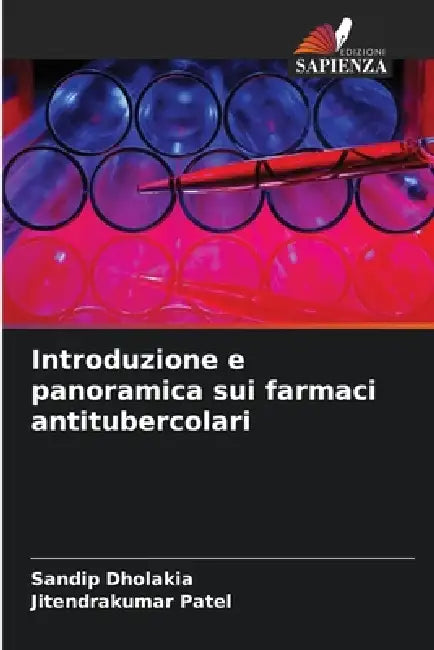 Introduzione e panoramica sui farmaci antitubercolari by Sandip Dholakia, Jitendrakumar Patel