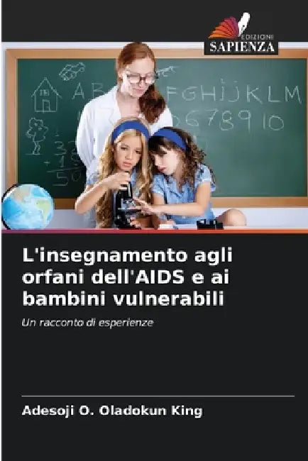 L'insegnamento agli orfani dell'AIDS e ai bambini vulnerabili by Adesoji O. Oladokun King