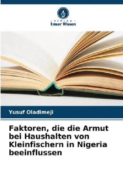 Faktoren, die die Armut bei Haushalten von Kleinfischern in Nigeria beeinflussen by Yusuf Oladimeji