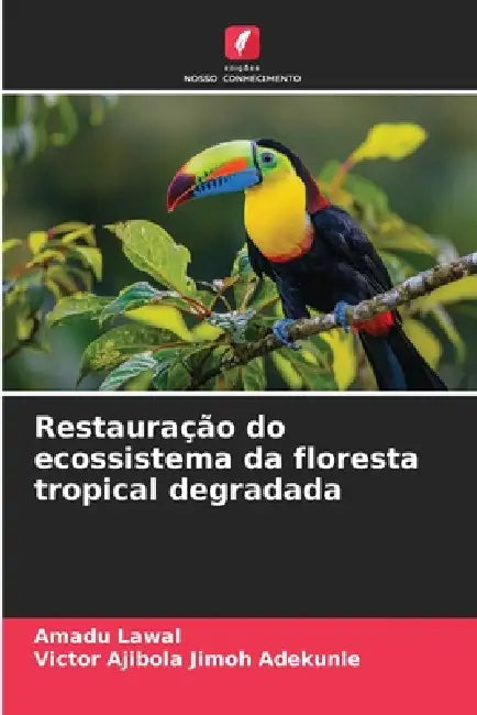 Restauração do ecossistema da floresta tropical degradada by Amadu Lawal, Victor Ajibola Jimoh Adekunle