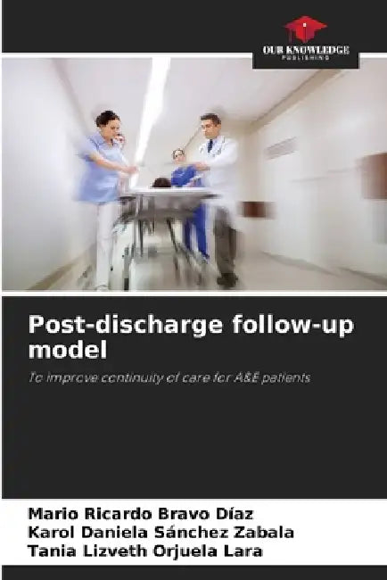 Post-discharge follow-up model by Mario Ricardo Bravo Díaz, Karol Daniela Sánchez Zabala, Tania Lizveth Orjuela Lara
