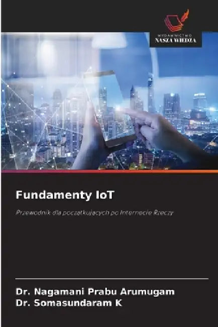 Fundamenty IoT by Nagamani Prabu Arumugam, Somasundaram K