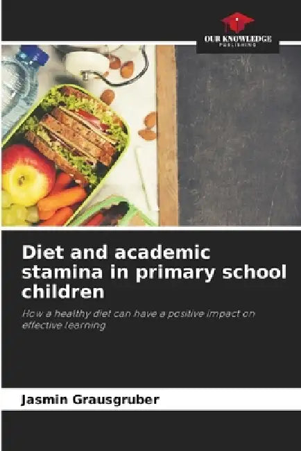Diet and academic stamina in primary school children by Jasmin Grausgruber
