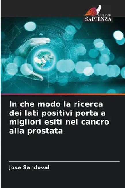 In che modo la ricerca dei lati positivi porta a migliori esiti nel cancro alla prostata by Jose Sandoval