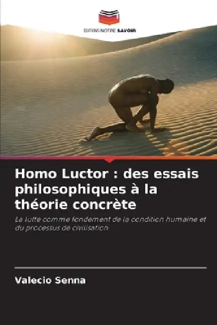 Homo Luctor: des essais philosophiques à la théorie concrète by Valécio Senna