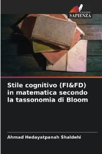 Stile cognitivo (FI&FD) in matematica secondo la tassonomia di Bloom by Ahmad Hedayatpanah Shaldehi