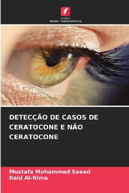 Detecção de Casos de Ceratocone E Não Ceratocone by Mustafa Mohammed Saeed, Raid Al-Nima
