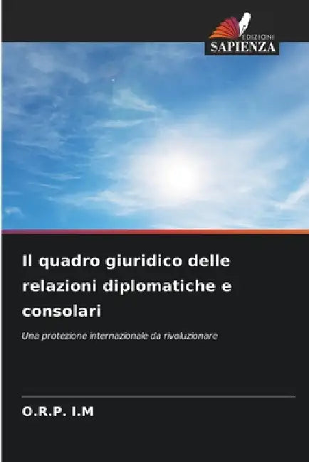 Il quadro giuridico delle relazioni diplomatiche e consolari by O. R. P. I. M.
