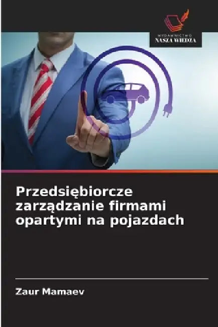 Przedsiębiorcze zarządzanie firmami opartymi na pojazdach by Zaur Mamaev