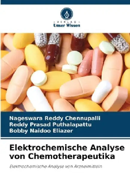 Elektrochemische Analyse von Chemotherapeutika by Nageswara Reddy Chennupalli, Reddy Prasad Puthalapattu, Bobby Naidoo Eliazer