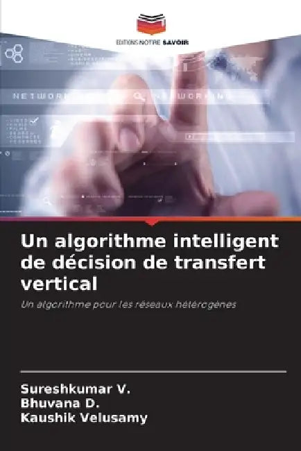 Un algorithme intelligent de décision de transfert vertical by Sureshkumar V, Bhuvana D, Kaushik Velusamy