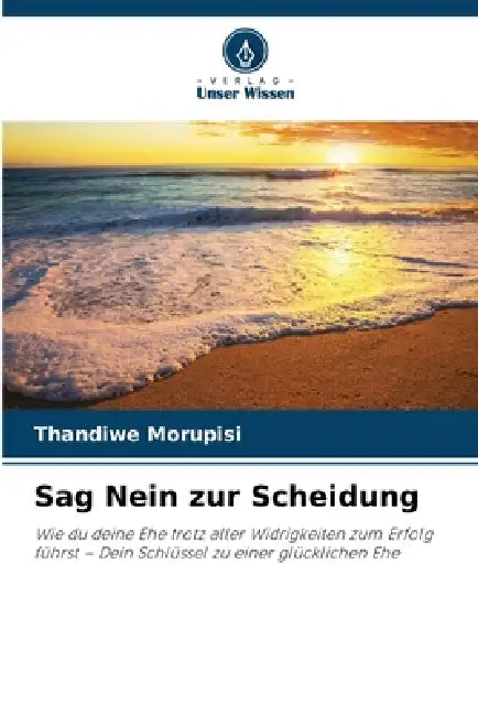 Sag Nein zur Scheidung by Thandiwe Morupisi
