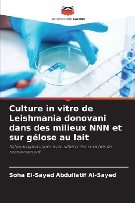 Culture in vitro de Leishmania donovani dans des milieux NNN et sur gélose au lait by Soha El-Sayed Abdullatif Al-Sayed