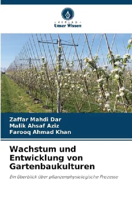 Wachstum und Entwicklung von Gartenbaukulturen by Zaffar Mahdi Dar, Malik Ahsaf Aziz, Farooq Ahmad Khan