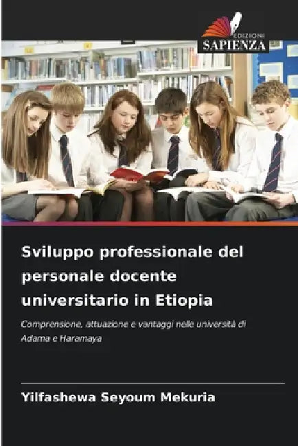 Sviluppo professionale del personale docente universitario in Etiopia by Yilfashewa Seyoum Mekuria