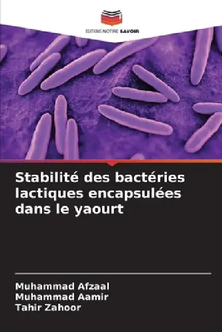 Stabilité des bactéries lactiques encapsulées dans le yaourt by Muhammad Afzaal, Muhammad Aamir, Tahir Zahoor