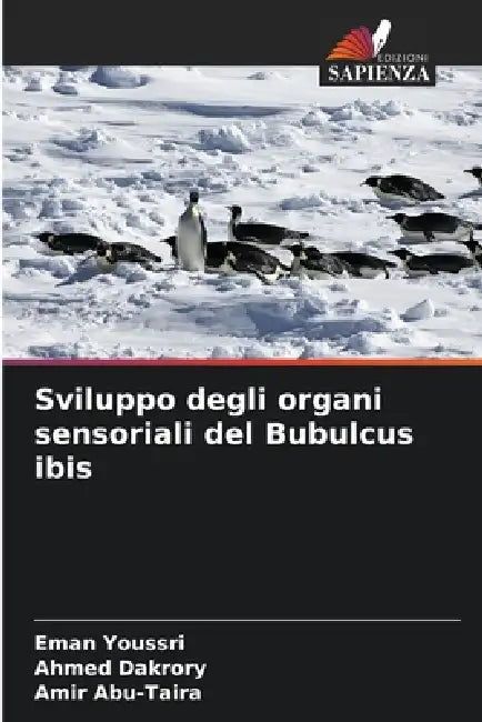 Sviluppo degli organi sensoriali del Bubulcus ibis by Eman Youssri, Ahmed Dakrory, Amir Abu-Taira