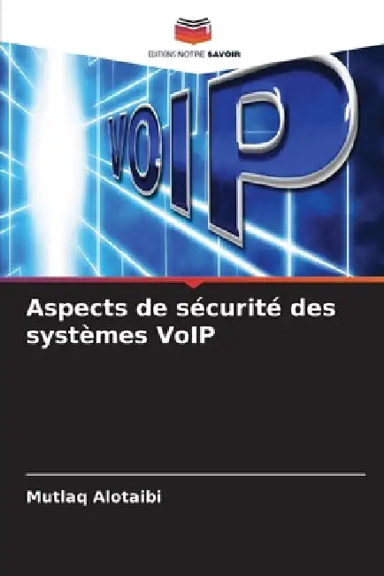 Aspects de sécurité des systèmes VoIP by Mutlaq Alotaibi