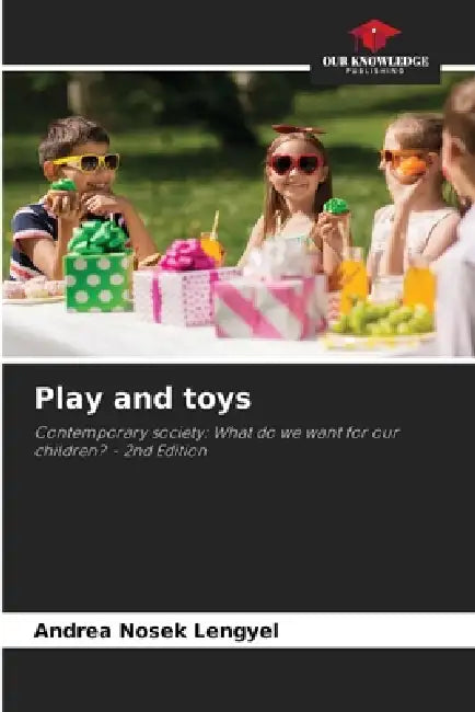 Play and toys by Andrea Nosek Lengyel