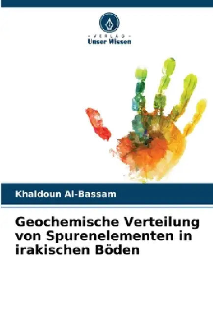 Geochemische Verteilung von Spurenelementen in irakischen Böden by Khaldoun Al-Bassam