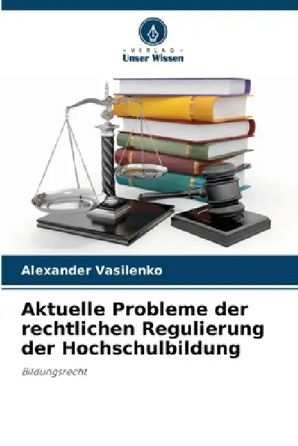 Aktuelle Probleme der rechtlichen Regulierung der Hochschulbildung by Alexander Vasilenko