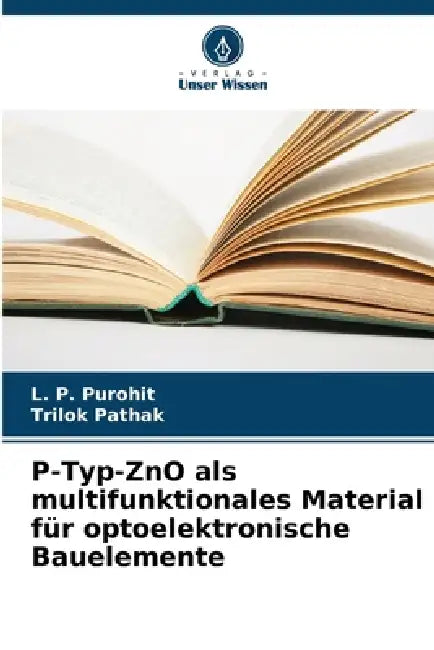 P-Typ-ZnO als multifunktionales Material für optoelektronische Bauelemente by L. P. Purohit, Trilok Pathak