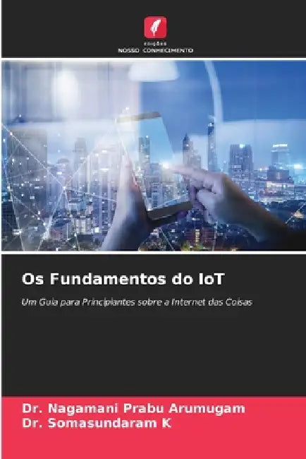 Os Fundamentos do IoT by Nagamani Prabu Arumugam, Somasundaram K