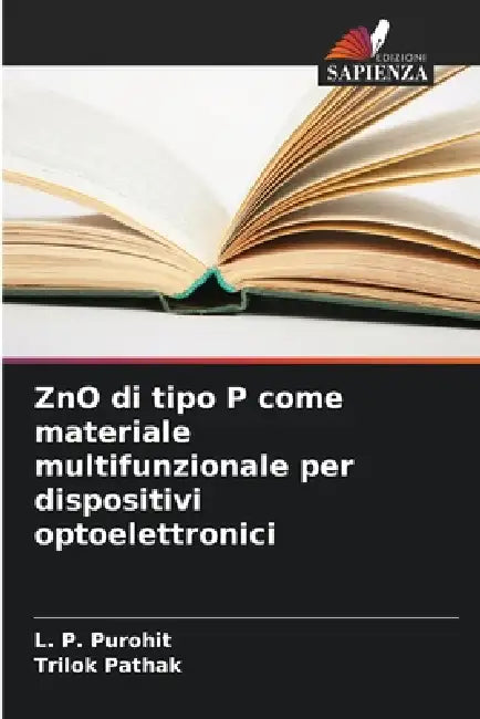 ZnO di tipo P come materiale multifunzionale per dispositivi optoelettronici by L. P. Purohit, Trilok Pathak