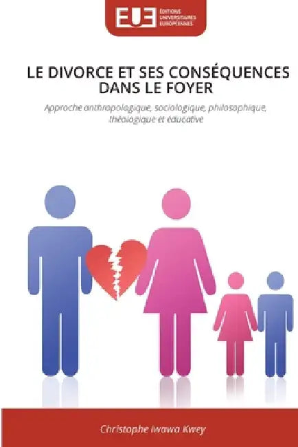 Le Divorce Et Ses Conséquences Dans Le Foyer by Christophe Iwawa Kwey