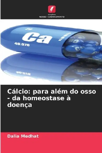 Cálcio: para além do osso - da homeostase à doença by Dalia Medhat