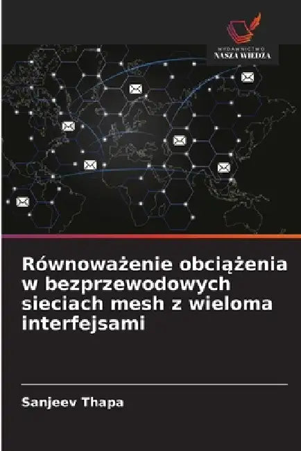 Równoważenie obciążenia w bezprzewodowych sieciach mesh z wieloma interfejsami by Sanjeev Thapa