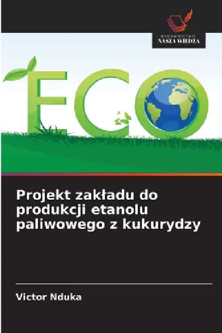 Projekt zakladu do produkcji etanolu paliwowego z kukurydzy by Victor Nduka