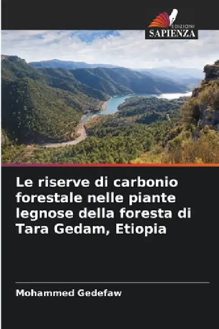 Le riserve di carbonio forestale nelle piante legnose della foresta di Tara Gedam, Etiopia by Mohammed Gedefaw