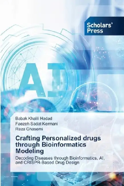 Crafting Personalized drugs through Bioinformatics Modeling by Babak Khalili Hadad, Faezeh Sadat Kermani, Reza Ghasemi