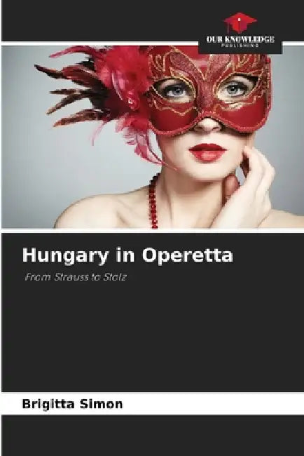 Hungary in Operetta by Brigitta Simon