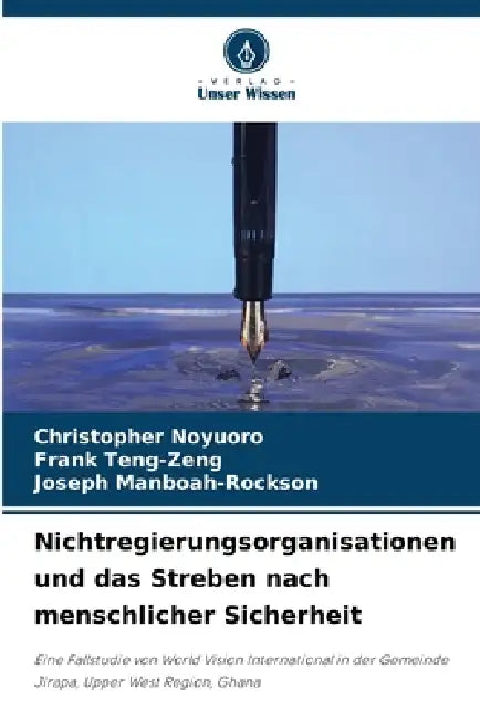 Nichtregierungsorganisationen und das Streben nach menschlicher Sicherheit by Christopher Noyuoro, Frank Teng-Zeng, Joseph Manboah-Rockson