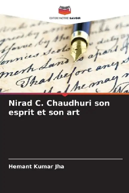 Nirad C. Chaudhuri son esprit et son art by Hemant Kumar Jha