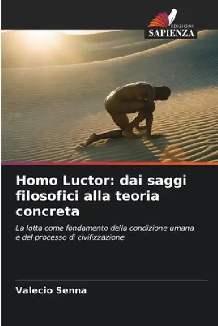 Homo Luctor: dai saggi filosofici alla teoria concreta by Valécio Senna