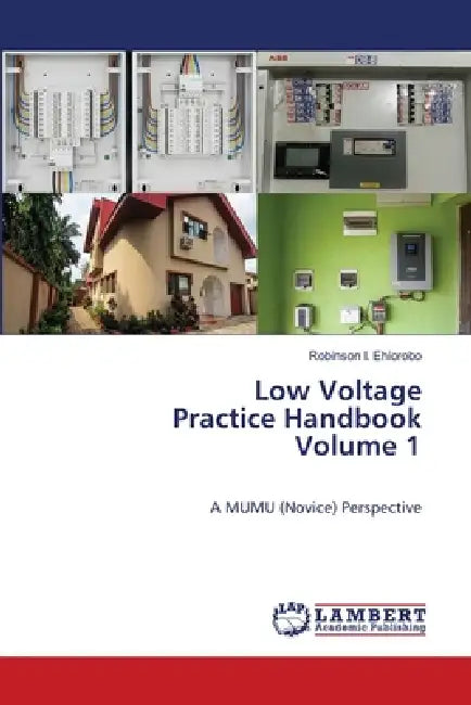Low Voltage Practice Handbook Volume 1 by Robinson I. Ehiorobo