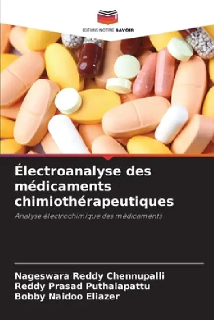 Électroanalyse des médicaments chimiothérapeutiques by Nageswara Reddy Chennupalli, Reddy Prasad Puthalapattu, Bobby Naidoo Eliazer