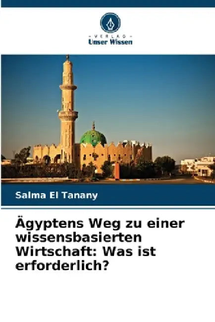Ägyptens Weg zu einer wissensbasierten Wirtschaft: Was ist erforderlich? by Salma El Tanany