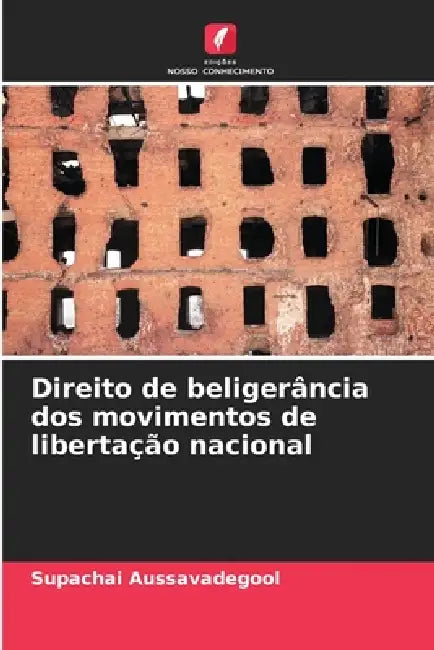 Direito de beligerância dos movimentos de libertação nacional by Supachai Aussavadegool