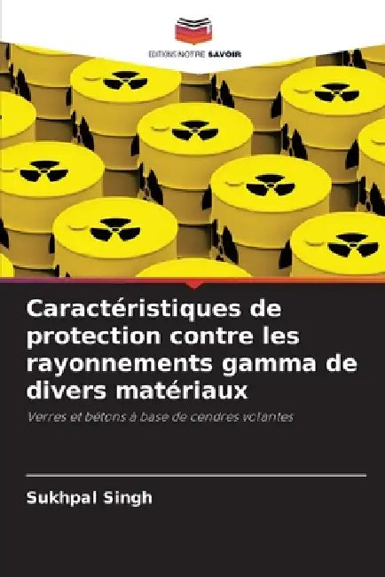 Caractéristiques de protection contre les rayonnements gamma de divers matériaux by Sukhpal Singh