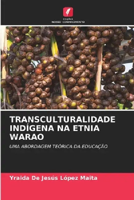 Transculturalidade Indígena Na Etnia Warao by Yraida de Jesús López Maita