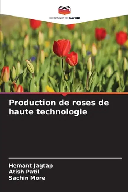 Production de roses de haute technologie by Hemant Jagtap, Atish Patil, Sachin More